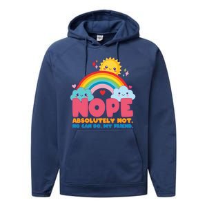 Funny Nope Absolutely Not No Can Do My Friend Performance Fleece Hoodie