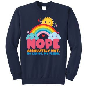 Funny Nope Absolutely Not No Can Do My Friend Tall Sweatshirt