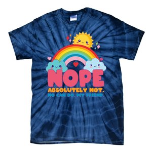 Funny Nope Absolutely Not No Can Do My Friend Tie-Dye T-Shirt