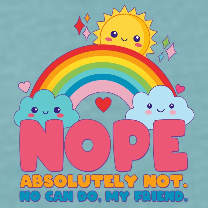 Funny Nope Absolutely Not No Can Do My Friend Sueded Cloud Jersey T-Shirt