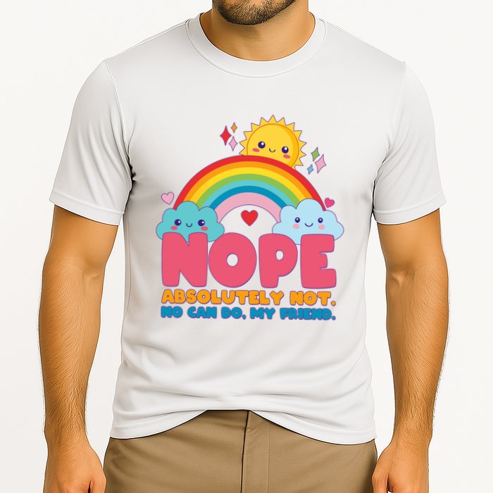 Funny Nope Absolutely Not No Can Do My Friend Performance Shirt