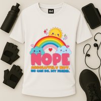 Funny Nope Absolutely Not No Can Do My Friend Performance Shirt