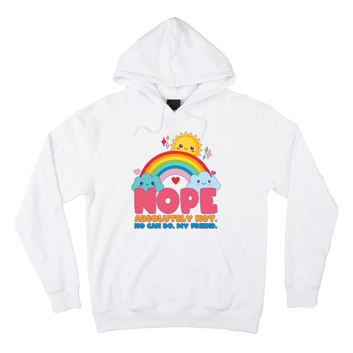 Funny Nope Absolutely Not No Can Do My Friend Hoodie