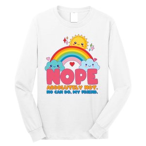 Funny Nope Absolutely Not No Can Do My Friend Long Sleeve Shirt