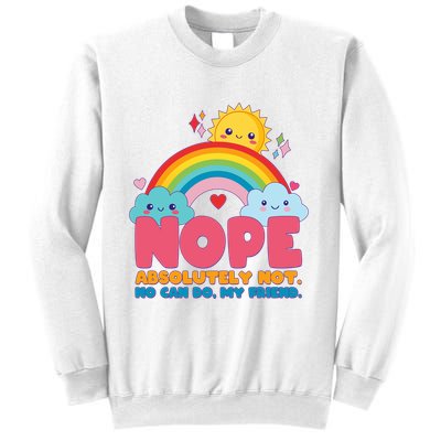 Funny Nope Absolutely Not No Can Do My Friend Sweatshirt