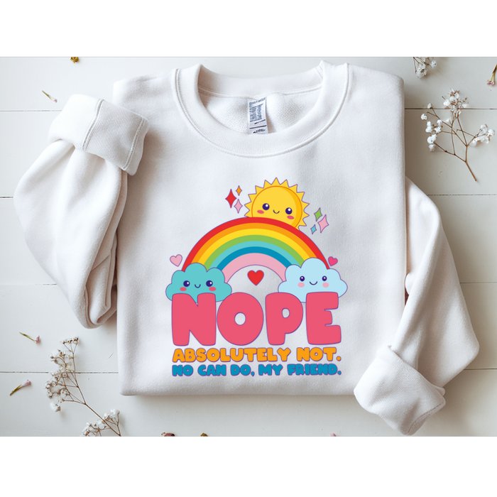 Funny Nope Absolutely Not No Can Do My Friend Sweatshirt