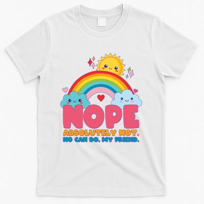Funny Nope Absolutely Not No Can Do My Friend T-Shirt