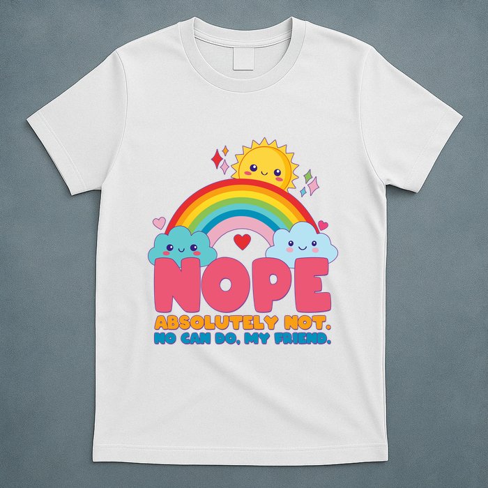 Funny Nope Absolutely Not No Can Do My Friend T-Shirt
