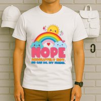 Funny Nope Absolutely Not No Can Do My Friend T-Shirt
