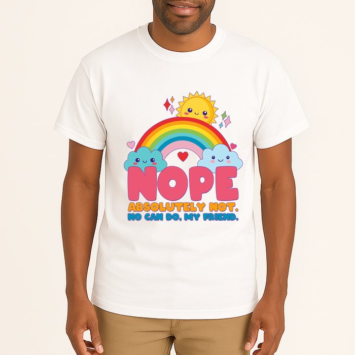 Funny Nope Absolutely Not No Can Do My Friend Tall T-Shirt