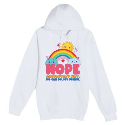 Funny Nope Absolutely Not No Can Do My Friend Premium Pullover Hoodie