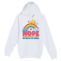 Funny Nope Absolutely Not No Can Do My Friend Premium Pullover Hoodie