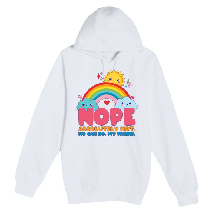 Funny Nope Absolutely Not No Can Do My Friend Premium Pullover Hoodie