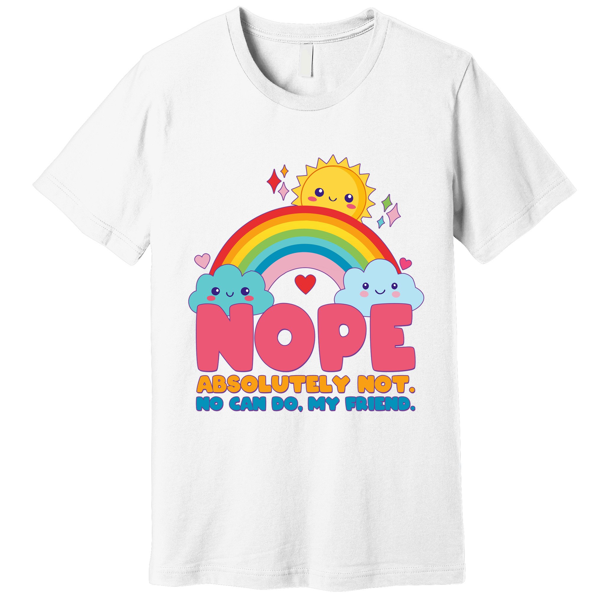 Funny Nope Absolutely Not No Can Do My Friend Premium T-Shirt