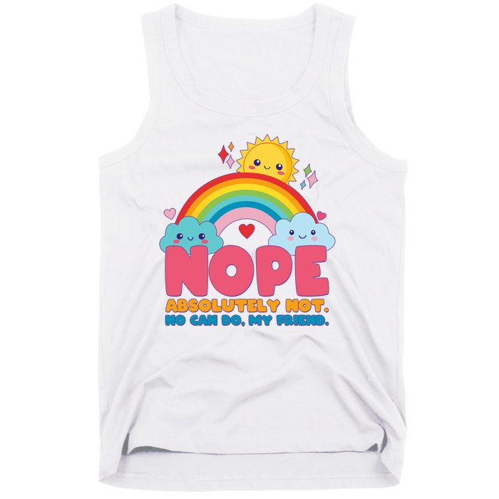 Funny Nope Absolutely Not No Can Do My Friend Tank Top