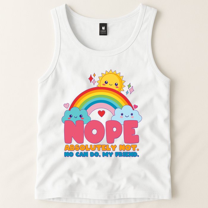 Funny Nope Absolutely Not No Can Do My Friend Tank Top