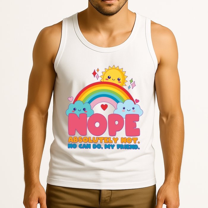 Funny Nope Absolutely Not No Can Do My Friend Tank Top