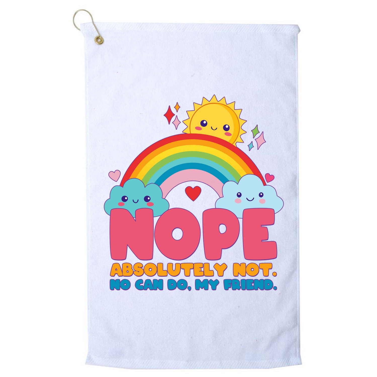 Funny Nope Absolutely Not No Can Do My Friend Golf Towel