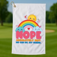 Funny Nope Absolutely Not No Can Do My Friend Golf Towel