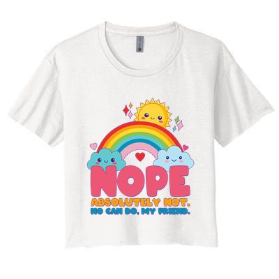 Funny Nope Absolutely Not No Can Do My Friend Crop Top