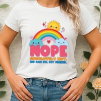 Funny Nope Absolutely Not No Can Do My Friend Womens T-Shirt