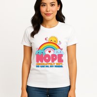 Funny Nope Absolutely Not No Can Do My Friend Womens T-Shirt