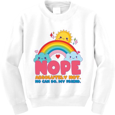 Funny Nope Absolutely Not No Can Do My Friend Kids Sweatshirt