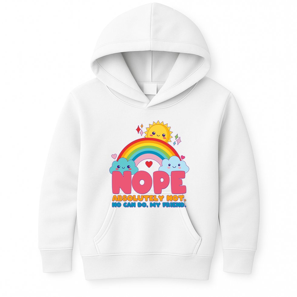 Funny Nope Absolutely Not No Can Do My Friend Kids Hoodie
