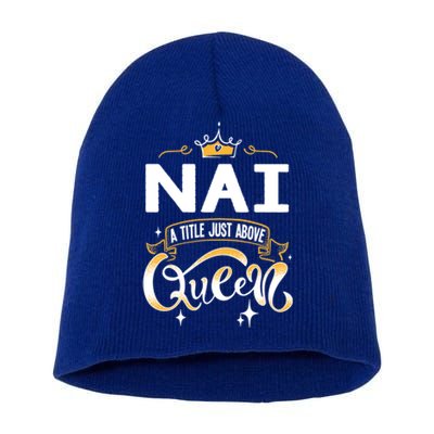 Funny Nai A Title Above Queen Mothers Day Gift Short Acrylic Beanie