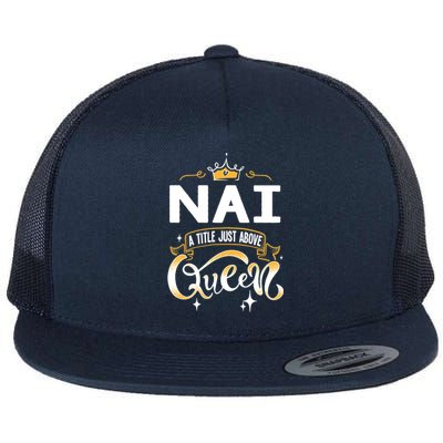 Funny Nai A Title Above Queen Mothers Day Gift Flat Bill Trucker Hat