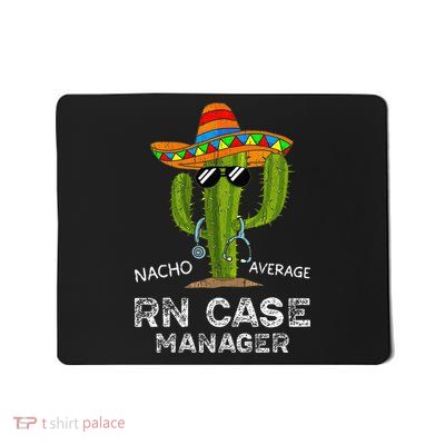 Funny Nacho Average Nurse RN Case Manager For Women Mousepad