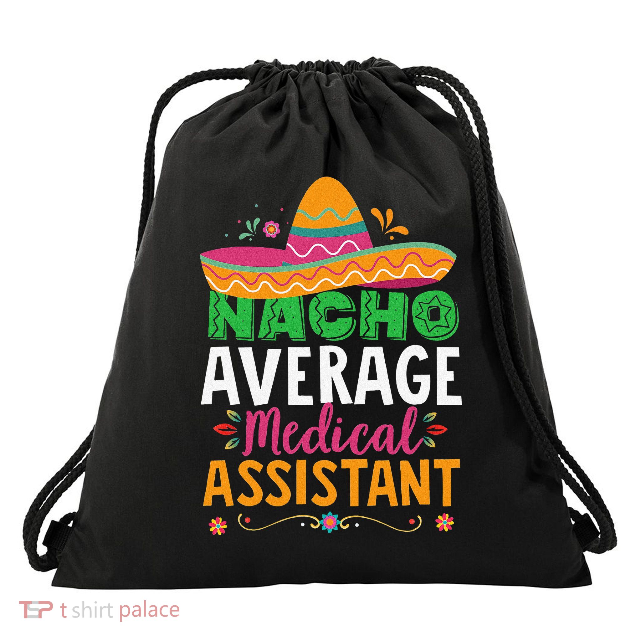 Funny Nacho Average Medical Assistant Mexican Hat Fiesta Drawstring Bag