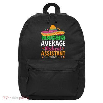 Funny Nacho Average Medical Assistant Mexican Hat Fiesta 16 in Basic Backpack