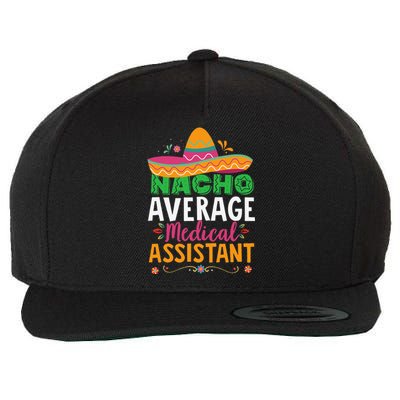 Funny Nacho Average Medical Assistant Mexican Hat Fiesta Wool Snapback Cap