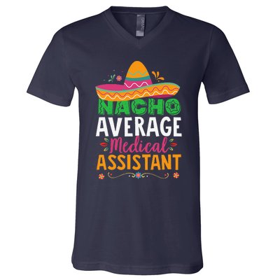 Funny Nacho Average Medical Assistant Mexican Hat Fiesta V-Neck T-Shirt