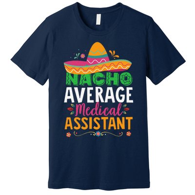 Funny Nacho Average Medical Assistant Mexican Hat Fiesta Premium T-Shirt