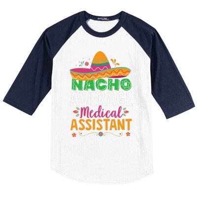 Funny Nacho Average Medical Assistant Mexican Hat Fiesta Baseball Sleeve Shirt