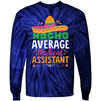 Funny Nacho Average Medical Assistant Mexican Hat Fiesta Tie-Dye Long Sleeve Shirt