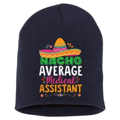 Funny Nacho Average Medical Assistant Mexican Hat Fiesta Short Acrylic Beanie