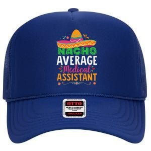 Funny Nacho Average Medical Assistant Mexican Hat Fiesta High Crown Mesh Back Trucker Hat