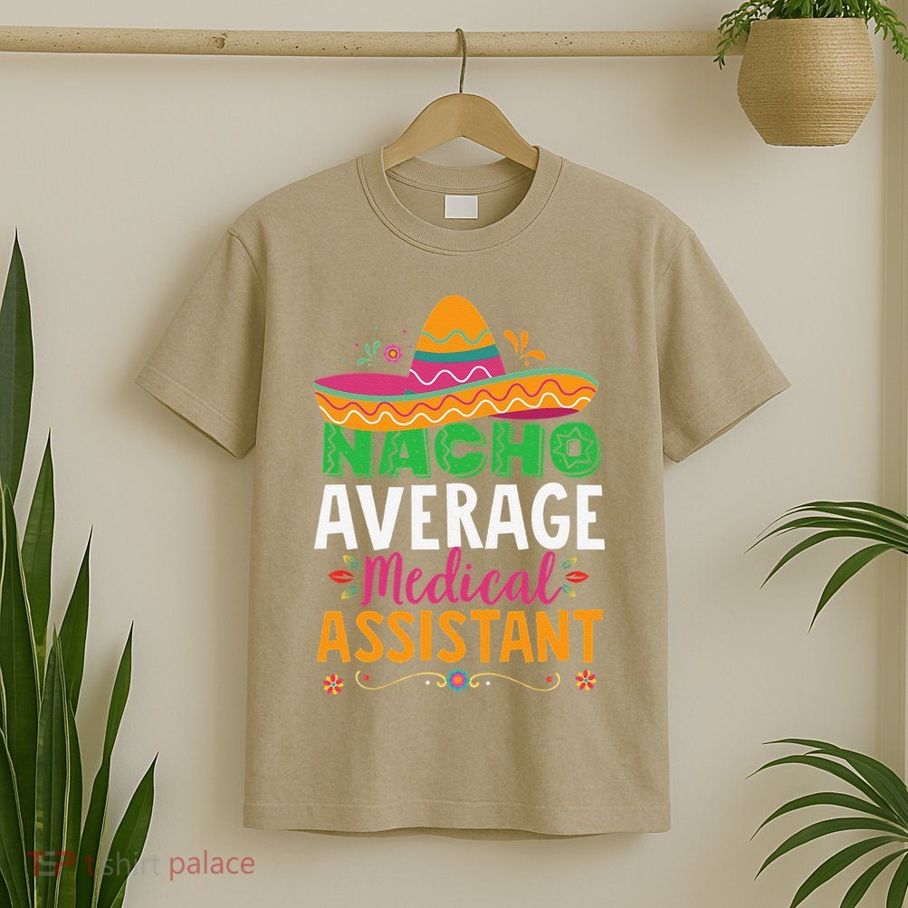 Funny Nacho Average Medical Assistant Mexican Hat Fiesta T-Shirt