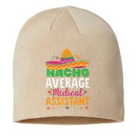 Funny Nacho Average Medical Assistant Mexican Hat Fiesta Sustainable Beanie