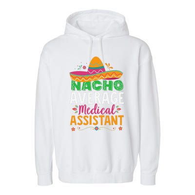 Funny Nacho Average Medical Assistant Mexican Hat Fiesta Garment-Dyed Fleece Hoodie