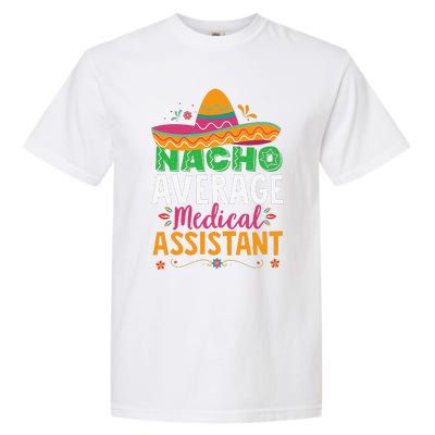 Funny Nacho Average Medical Assistant Mexican Hat Fiesta Garment-Dyed Heavyweight T-Shirt