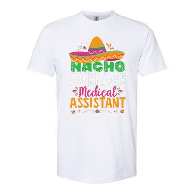 Funny Nacho Average Medical Assistant Mexican Hat Fiesta Softstyle CVC T-Shirt