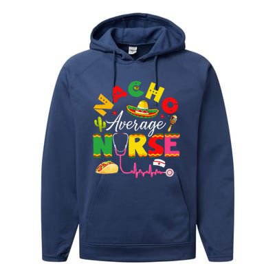 Funny Nacho Average Nurse Mexican Fiesta Cinco De Mayo Performance Fleece Hoodie