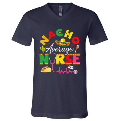 Funny Nacho Average Nurse Mexican Fiesta Cinco De Mayo V-Neck T-Shirt