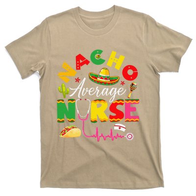 Funny Nacho Average Nurse Mexican Fiesta Cinco De Mayo T-Shirt