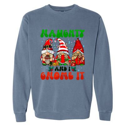 Funny Naughty And I Gnome It Christmas Gnomies Family Xmas Gift Garment-Dyed Sweatshirt