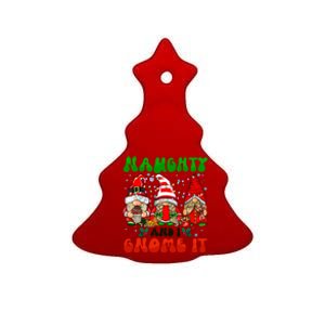 Funny Naughty And I Gnome It Christmas Gnomies Family Xmas Gift Ceramic Tree Ornament